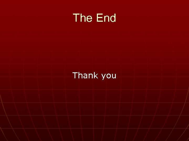 The End Thank you 