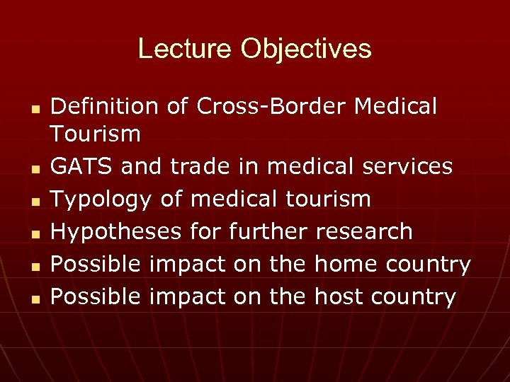 Lecture Objectives n n n Definition of Cross-Border Medical Tourism GATS and trade in