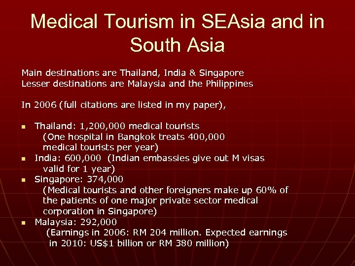 Medical Tourism in SEAsia and in South Asia Main destinations are Thailand, India &
