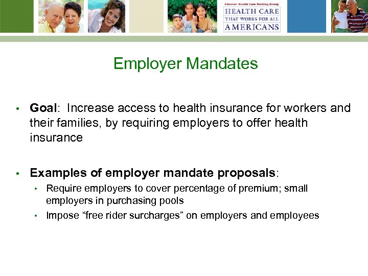 Employer Mandates • Goal: Increase access to health insurance for workers and their families,