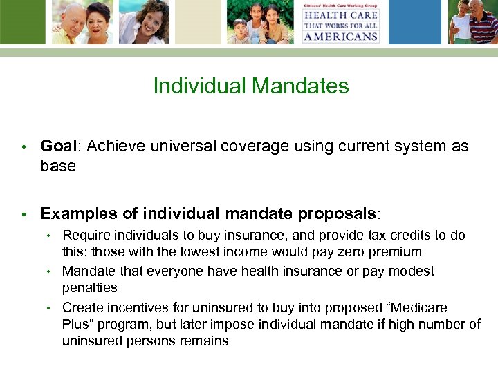 Individual Mandates • Goal: Achieve universal coverage using current system as base • Examples