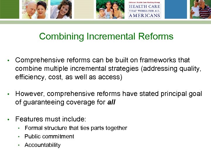 Combining Incremental Reforms • Comprehensive reforms can be built on frameworks that combine multiple