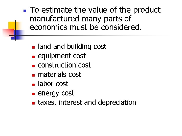 n To estimate the value of the product manufactured many parts of economics must