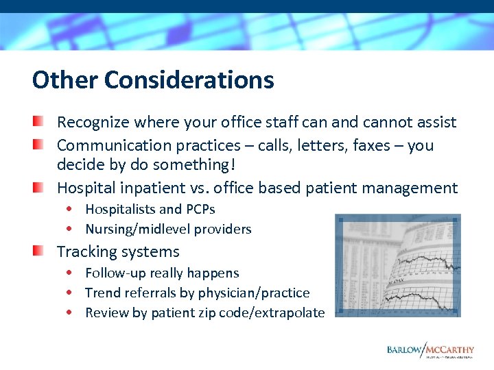 Other Considerations Recognize where your office staff can and cannot assist Communication practices –