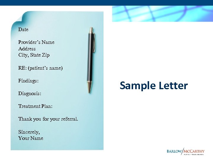 Date Provider’s Name Address City, State Zip RE: (patient’s name) Findings: Diagnosis: Treatment Plan: