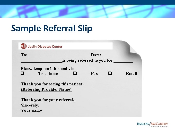 Sample Referral Slip To: ______________ Date: ___________________is being referred to you for _____ Please