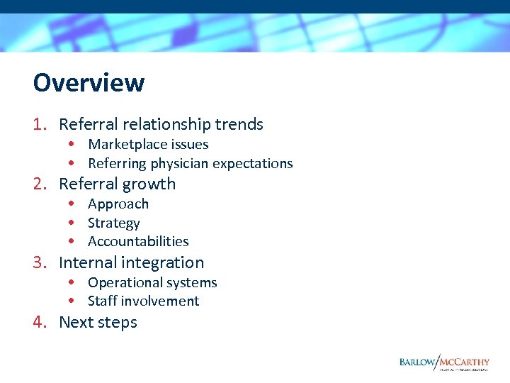 Overview 1. Referral relationship trends • Marketplace issues • Referring physician expectations 2. Referral