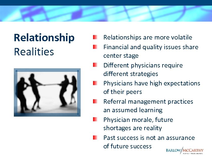 Relationship Realities Relationships are more volatile Financial and quality issues share center stage Different