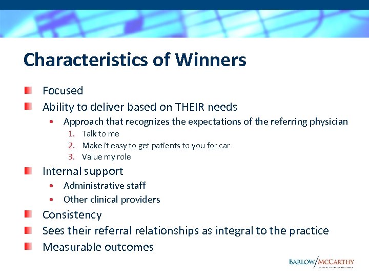 Characteristics of Winners Focused Ability to deliver based on THEIR needs • Approach that