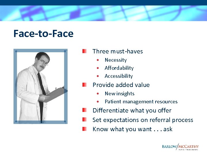 Face-to-Face Three must-haves • Necessity • Affordability • Accessibility Provide added value • New