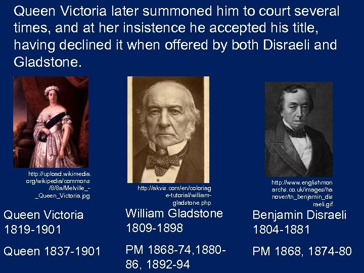 Queen Victoria later summoned him to court several times, and at her insistence he