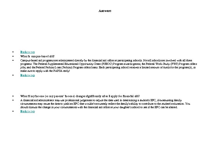 Answers • • Back to top What is campus-based aid? Campus-based aid programs are