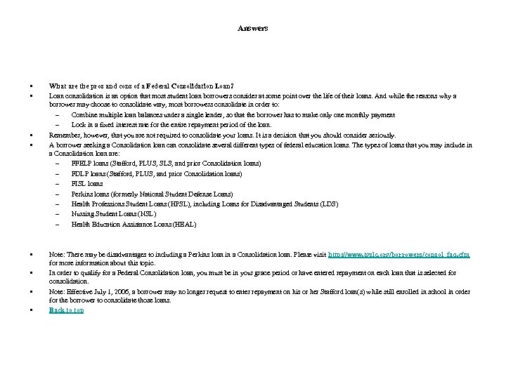 Answers • • What are the pros and cons of a Federal Consolidation Loan?