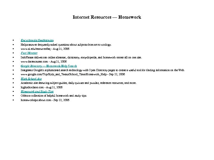 Internet Resources — Homework • • • • Encyclopedia Smithsonian Helps answer frequently asked