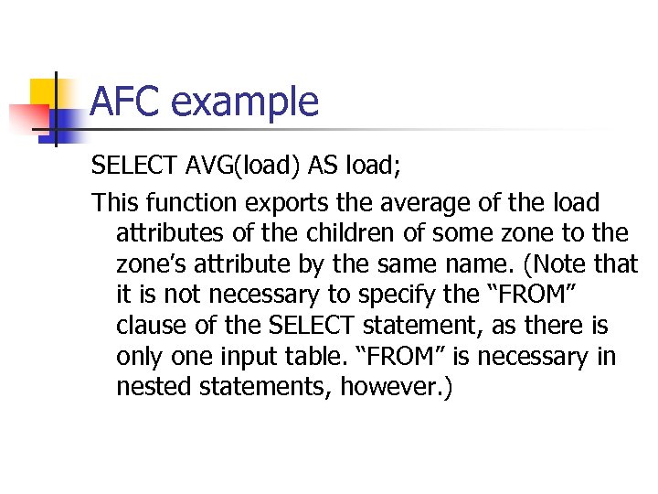 AFC example SELECT AVG(load) AS load; This function exports the average of the load