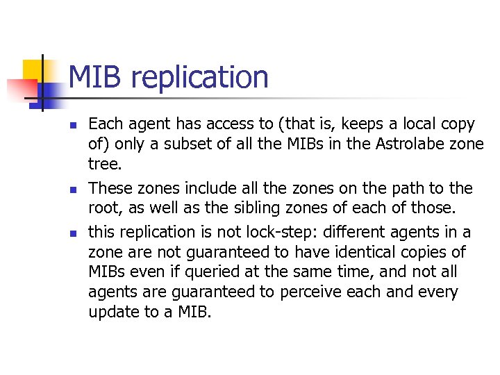 MIB replication n Each agent has access to (that is, keeps a local copy