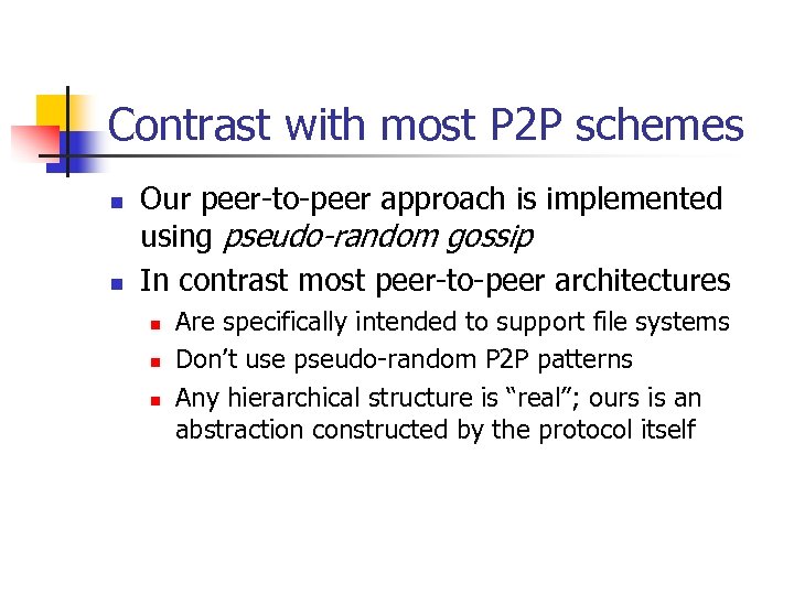 Contrast with most P 2 P schemes n n Our peer-to-peer approach is implemented