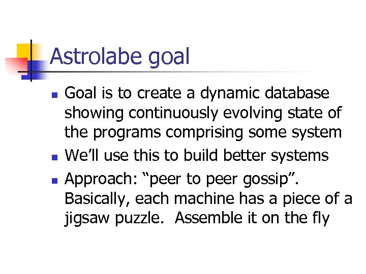 Astrolabe goal n n n Goal is to create a dynamic database showing continuously