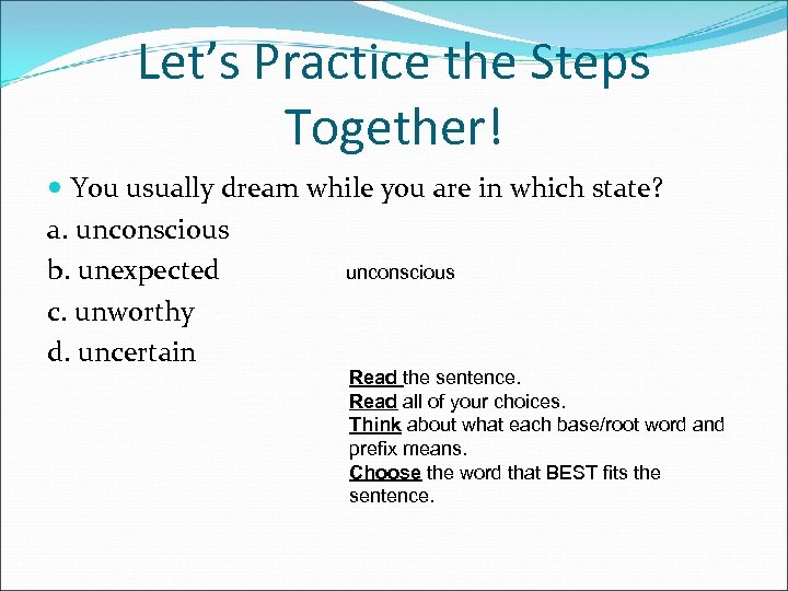 Let’s Practice the Steps Together! You usually dream while you are in which state?