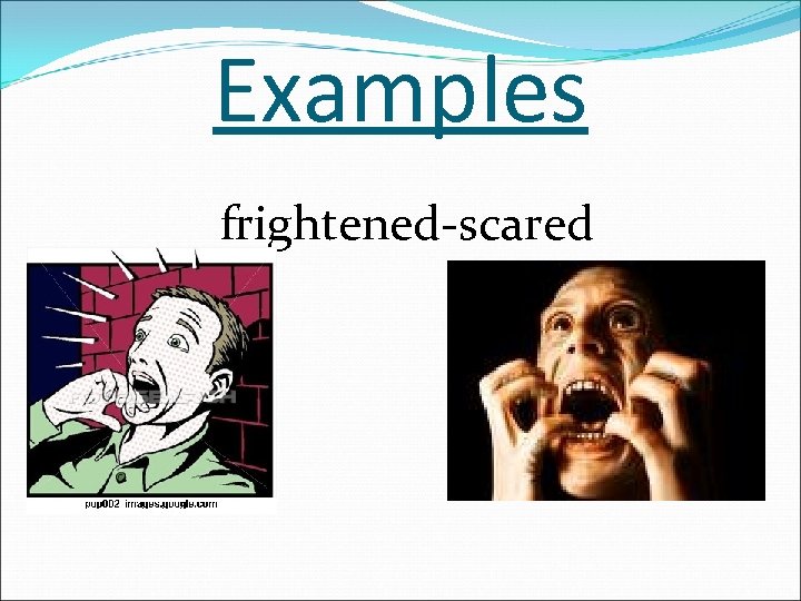 Examples frightened-scared 