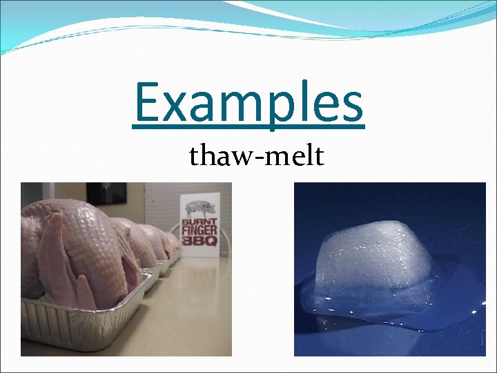 Examples thaw-melt 