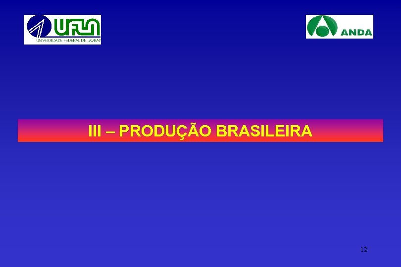 III – PRODUÇÃO BRASILEIRA 12 