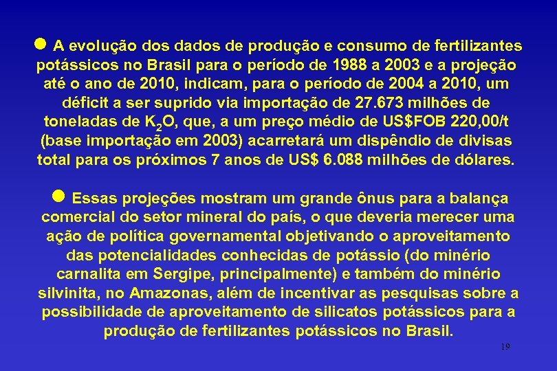 l A evolução dos dados de produção e consumo de fertilizantes potássicos no Brasil