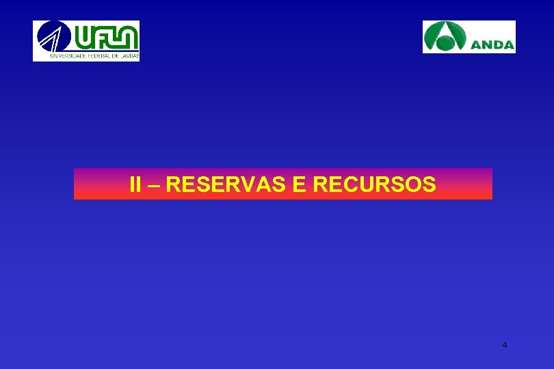 II – RESERVAS E RECURSOS 4 