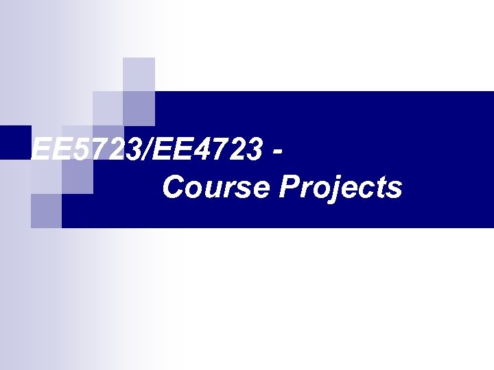 EE 5723/EE 4723 Course Projects 