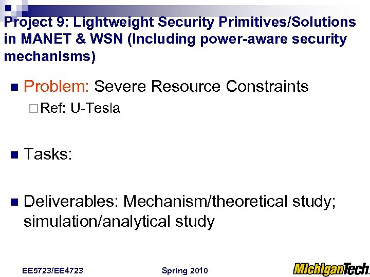 Project 9: Lightweight Security Primitives/Solutions in MANET & WSN (Including power-aware security mechanisms) n