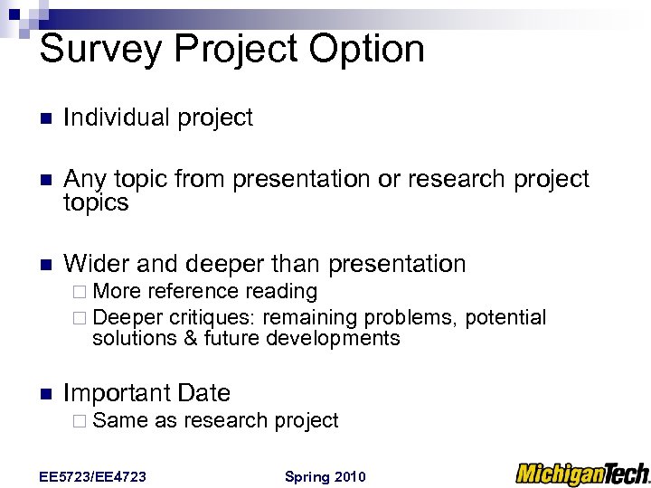 Survey Project Option n Individual project n Any topic from presentation or research project