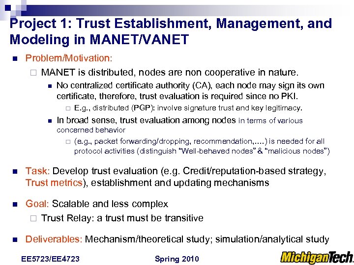 Project 1: Trust Establishment, Management, and Modeling in MANET/VANET n Problem/Motivation: ¨ MANET is