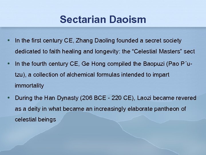 Sectarian Daoism In the first century CE, Zhang Daoling founded a secret society dedicated