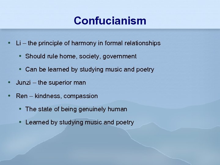 Confucianism Li – the principle of harmony in formal relationships Should rule home, society,