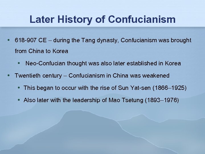 Later History of Confucianism 618 -907 CE – during the Tang dynasty, Confucianism was