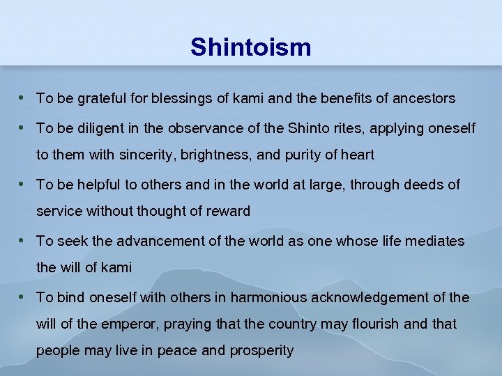 Shintoism To be grateful for blessings of kami and the benefits of ancestors To