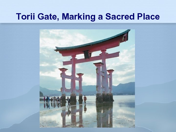 Torii Gate, Marking a Sacred Place 
