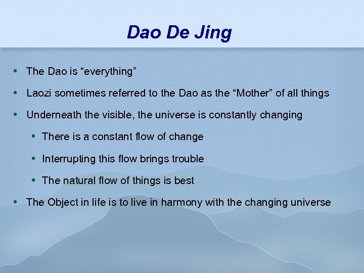 Dao De Jing The Dao is “everything” Laozi sometimes referred to the Dao as