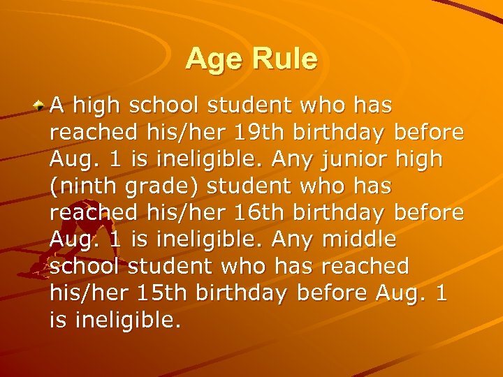 Age Rule A high school student who has reached his/her 19 th birthday before