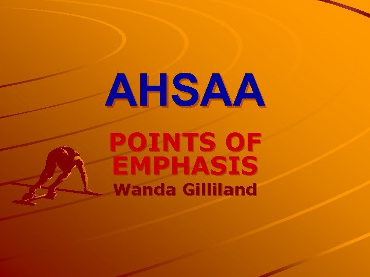 AHSAA POINTS OF EMPHASIS Wanda Gilliland 