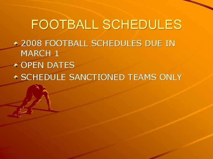 FOOTBALL SCHEDULES 2008 FOOTBALL SCHEDULES DUE IN MARCH 1 OPEN DATES SCHEDULE SANCTIONED TEAMS