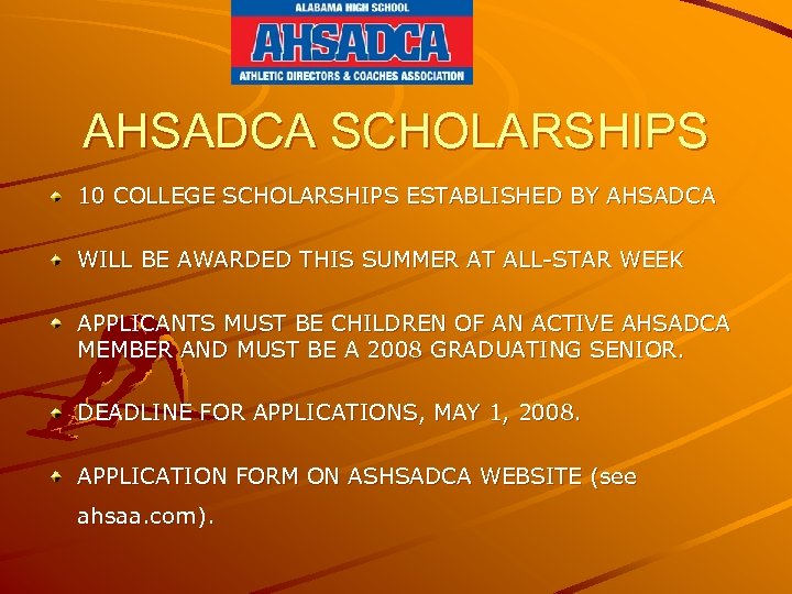 AHSADCA SCHOLARSHIPS 10 COLLEGE SCHOLARSHIPS ESTABLISHED BY AHSADCA WILL BE AWARDED THIS SUMMER AT