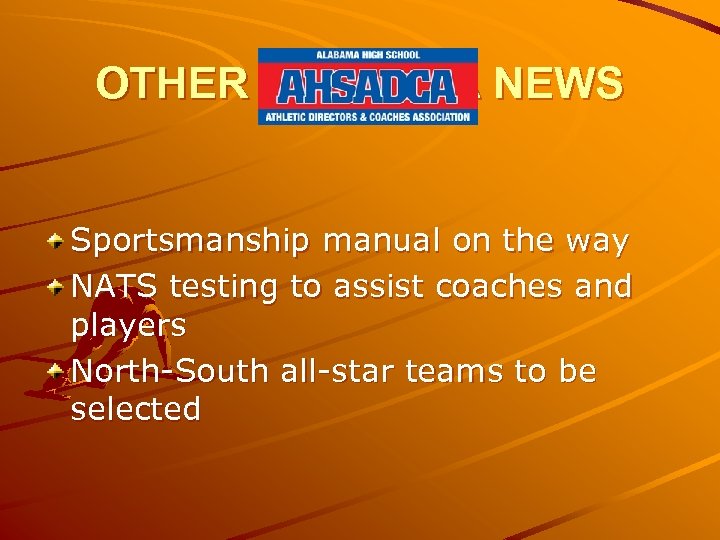 OTHER AHSADCA NEWS Sportsmanship manual on the way NATS testing to assist coaches and