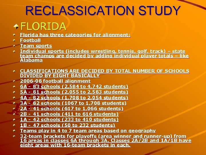 RECLASSICATION STUDY FLORIDA Florida has three categories for alignment: Football Team sports Individual sports