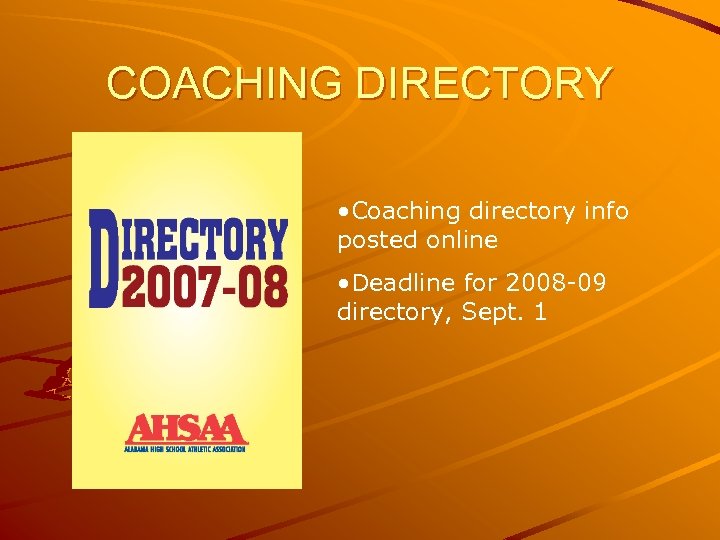 COACHING DIRECTORY • Coaching directory info posted online • Deadline for 2008 09 directory,