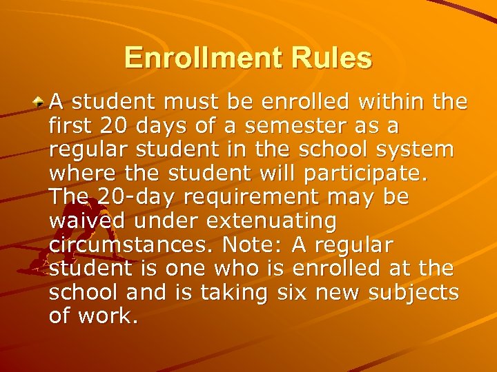 Enrollment Rules A student must be enrolled within the first 20 days of a