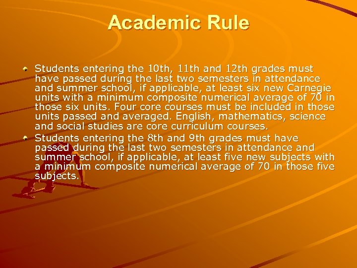 Academic Rule Students entering the 10 th, 11 th and 12 th grades must