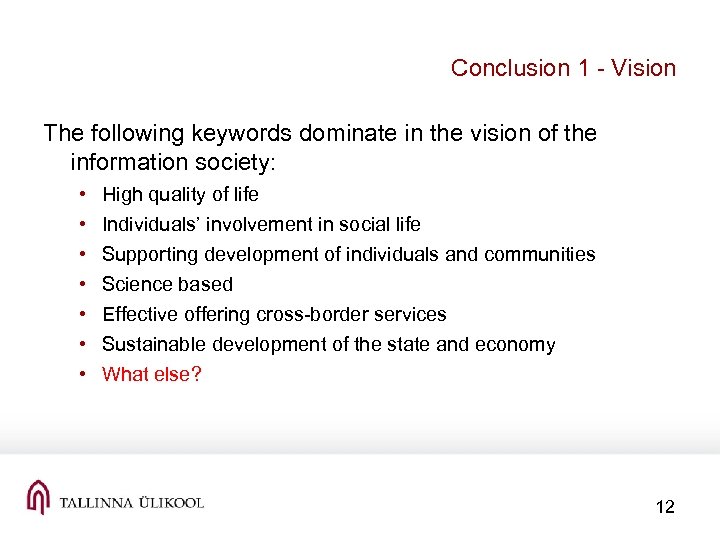 Conclusion 1 - Vision The following keywords dominate in the vision of the information