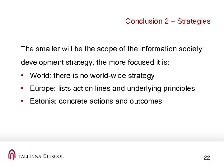 Conclusion 2 – Strategies The smaller will be the scope of the information society