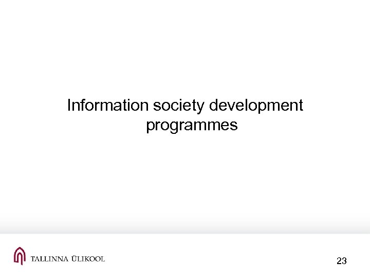 Information society development programmes 23 